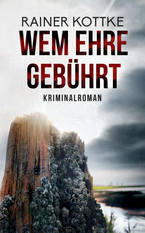 Cover of the book Wem Ehre gebührt by Rainer Kottke, Rainer Kottke