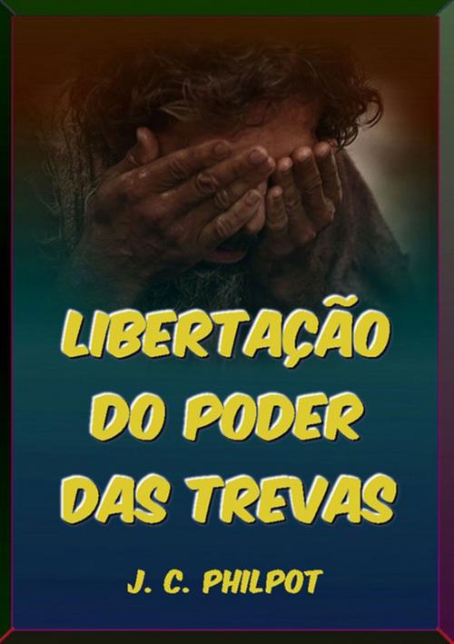 Cover of the book Libertação Do Poder Das Trevas by Silvio Dutra, Clube de Autores