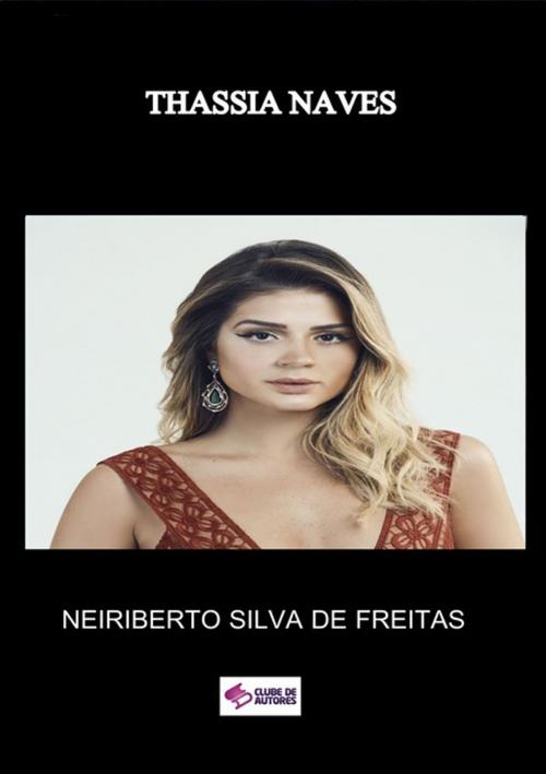 Cover of the book Thassia Naves by Neiriberto Silva De Freitas, Clube de Autores