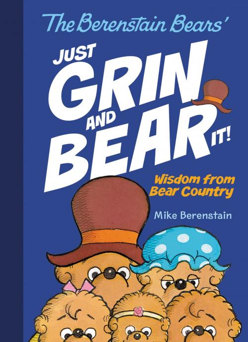 Cover of the book The Berenstain Bears Just Grin and Bear It! by Mike Berenstain, HarperCollins