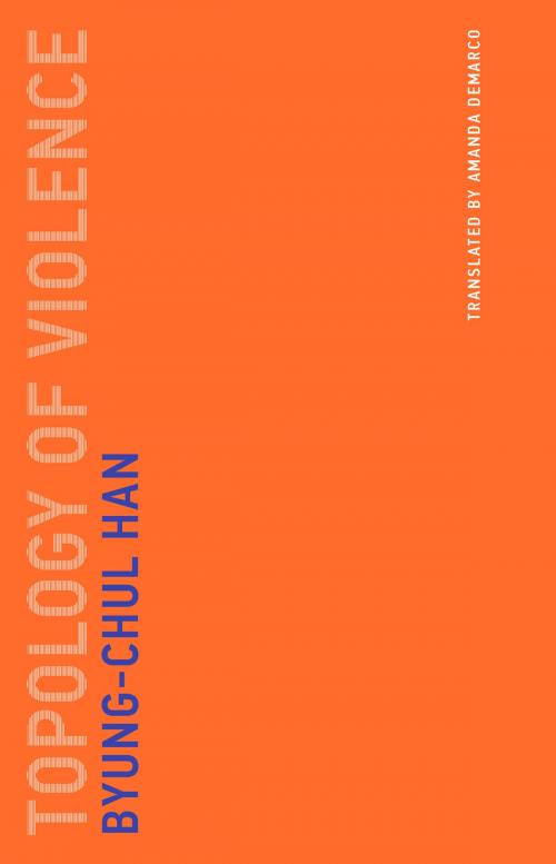 Cover of the book Topology of Violence by Byung-Chul Han, The MIT Press