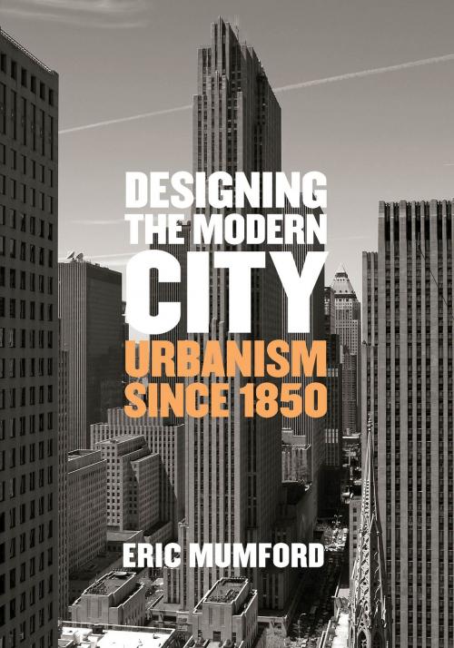 Cover of the book Designing the Modern City by Eric Mumford, Yale University Press