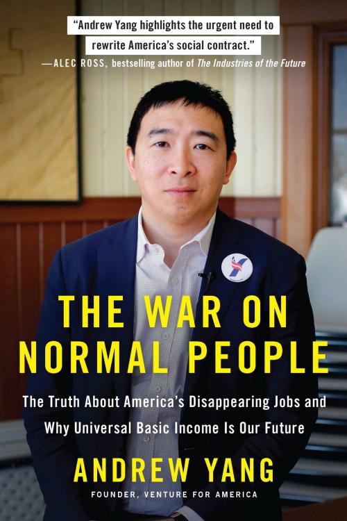 Cover of the book The War on Normal People by Andrew Yang, Hachette Books