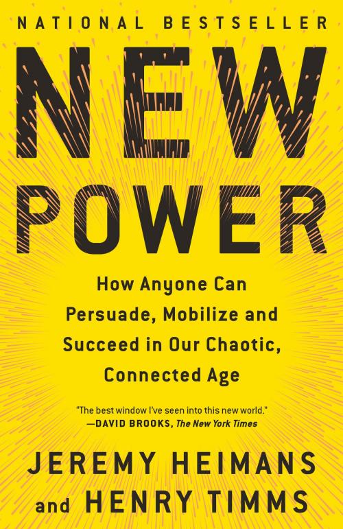 Cover of the book New Power by Jeremy Heimans, Henry Timms, Knopf Doubleday Publishing Group