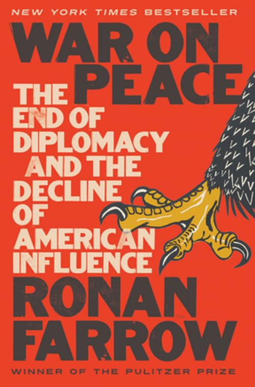 Cover of the book War on Peace: The End of Diplomacy and the Decline of American Influence by Ronan Farrow, W. W. Norton & Company