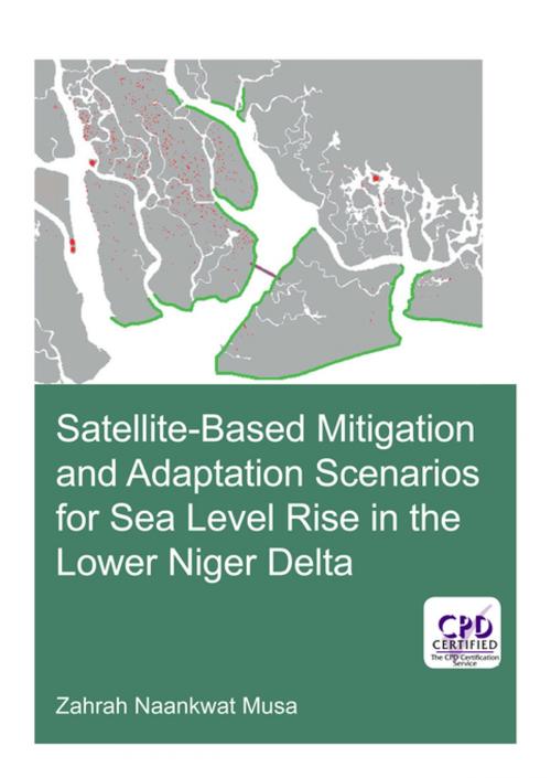 Cover of the book Satellite-Based Mitigation and Adaptation Scenarios for Sea Level Rise in the Lower Niger Delta by Zahrah Naankwat Musa, CRC Press