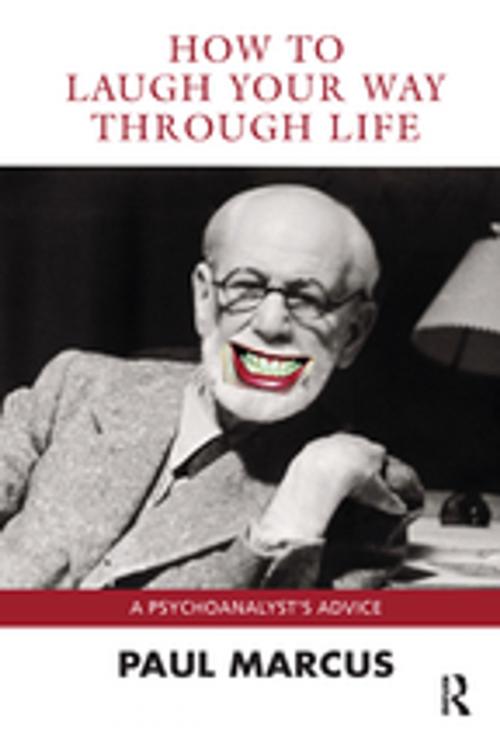 Cover of the book How to Laugh Your Way Through Life by Paul Marcus, Taylor and Francis