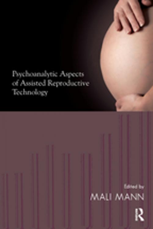 Cover of the book Psychoanalytic Aspects of Assisted Reproductive Technology by Mali Mann, Taylor and Francis