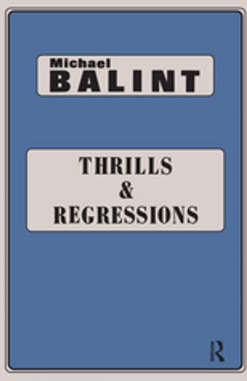 Cover of the book Thrills and Regressions by Michael Balint, Taylor and Francis