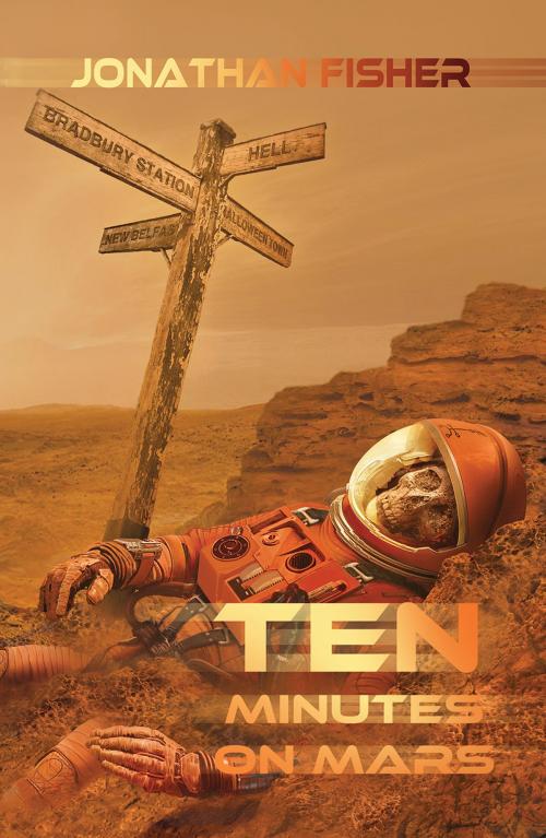 Cover of the book Ten Minutes On Mars by Jonathan Fisher, Austin Macauley