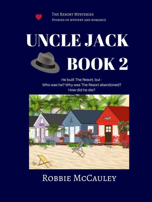 Cover of the book The Resort Mysteries. Uncle Jack Book 2 by Robbie McCauley, Robbie McCauley