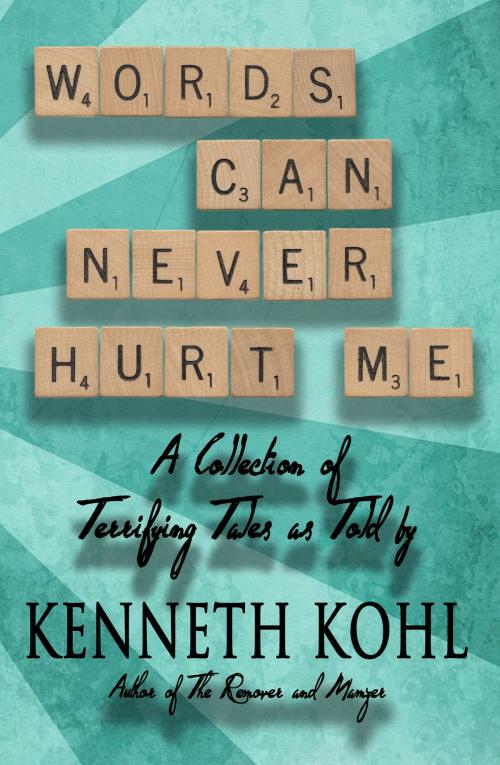 Cover of the book Words Can Never Hurt Me by Kenneth Kohl, Kenneth Kohl