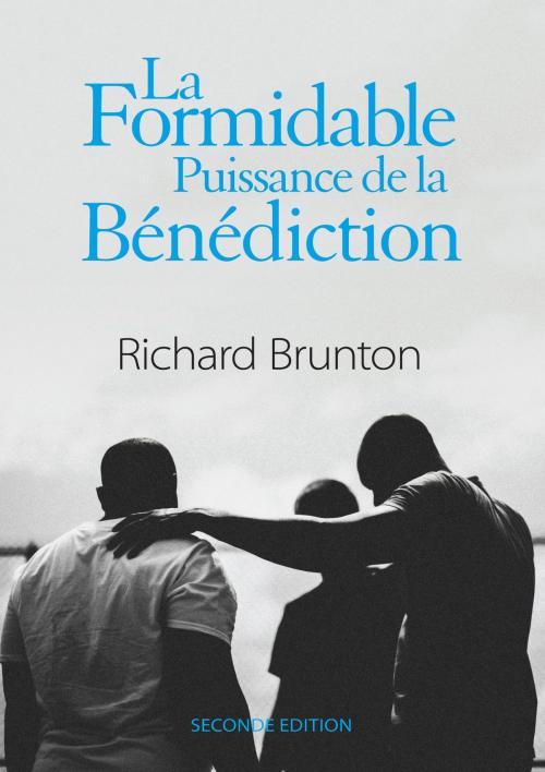 Cover of the book La Formidable Puissance de la Bénédiction (Seconde édition) by Richard Brunton, Richard Brunton / Castle Publishing Ltd