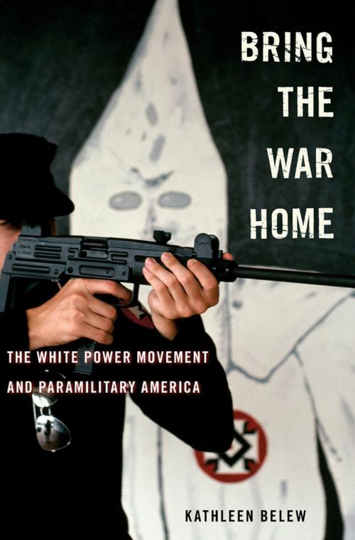 Cover of the book Bring the War Home by Kathleen Belew, Harvard University Press