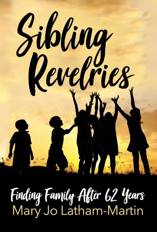 Cover of the book Sibling Revelries by Mary Jo Latham-Martin, Mary Jo Latham-Martin