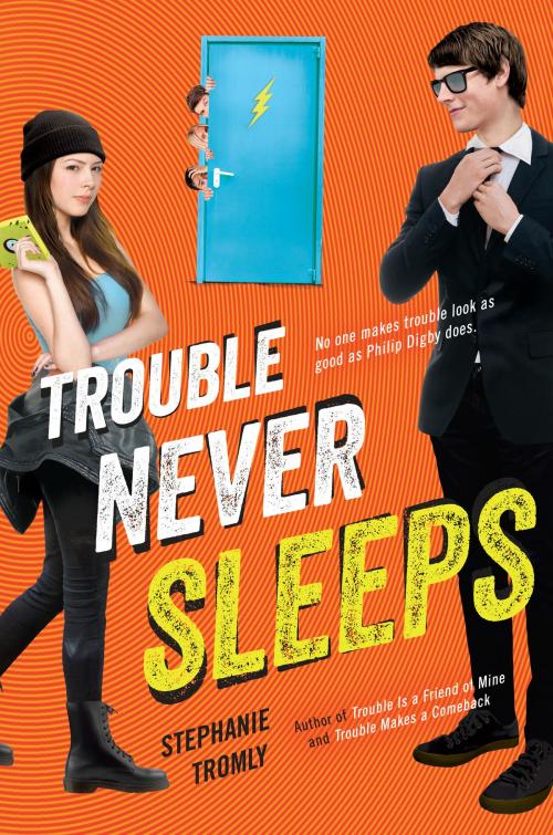 Cover of the book Trouble Never Sleeps by Stephanie Tromly, Penguin Young Readers Group