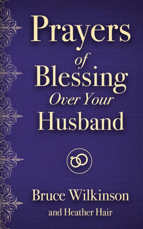 Cover of the book Prayers of Blessing over Your Husband by Heather Hair, Bruce Wilkinson, Harvest House Publishers