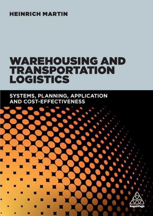 Cover of the book Warehousing and Transportation Logistics by Professor Heinrich Martin, Kogan Page