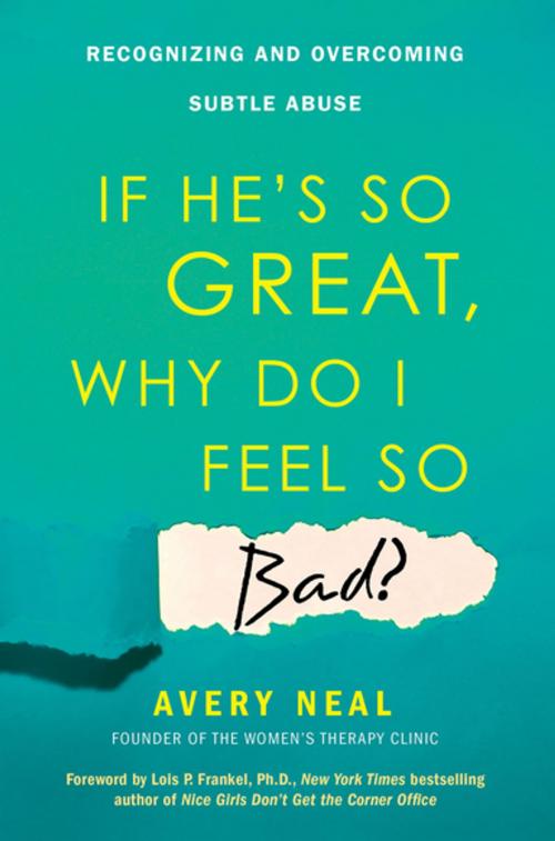 Cover of the book If He's So Great, Why Do I Feel So Bad? by Avery Neal, Citadel Press