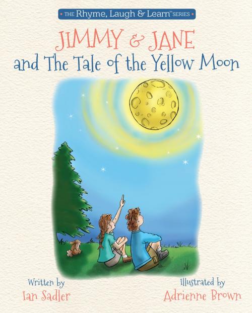 Cover of the book Jimmy & Jane and the Tale of the Yellow Moon by Ian Sadler, Adrienne Brown, Gelos Publications