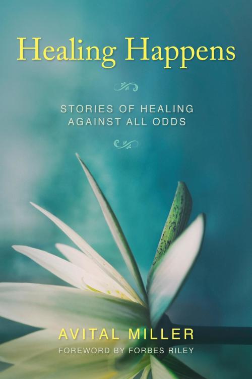 Cover of the book Healing Happens by Avital Miller, Avital P. G. Miller, LLC