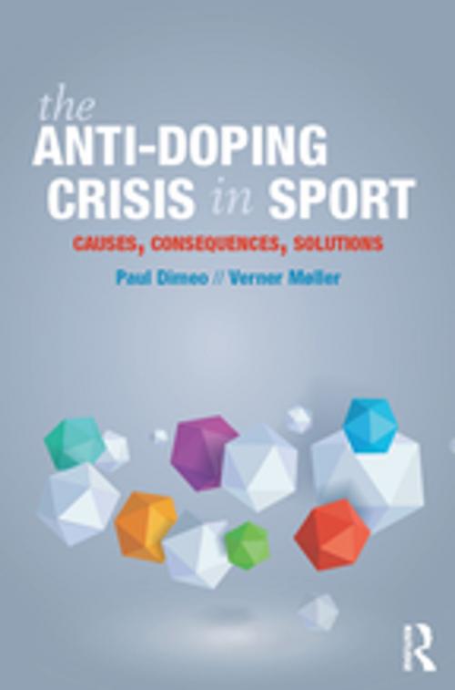 Cover of the book The Anti-Doping Crisis in Sport by Paul Dimeo, Verner Møller, Taylor and Francis