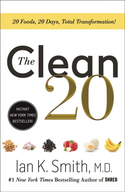 Cover of the book The Clean 20 by Ian K. Smith, M.D., St. Martin's Publishing Group