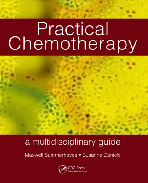 Cover of the book Practical Chemotherapy - A Multidisciplinary Guide by Maxwell Summerhayes, Susanna Daniels, CRC Press