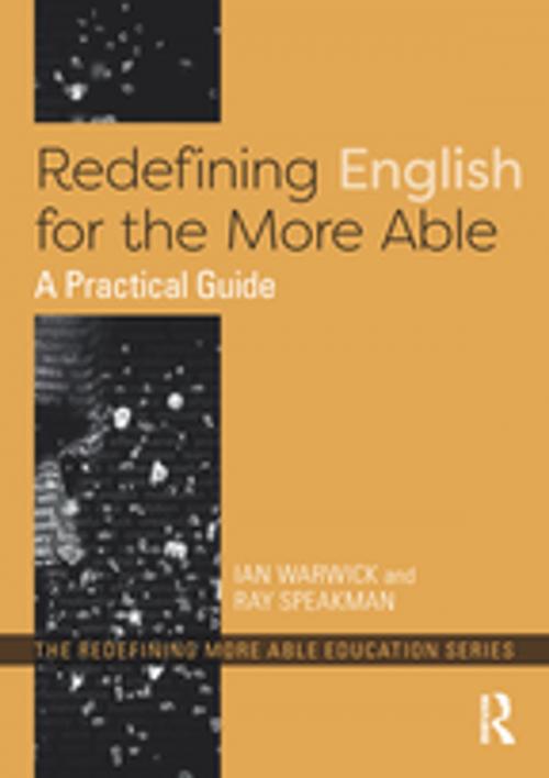 Cover of the book Redefining English for the More Able by Ian Warwick, Ray Speakman, Taylor and Francis