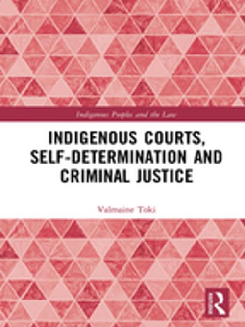 Cover of the book Indigenous Courts, Self-Determination and Criminal Justice by Valmaine Toki, Taylor and Francis