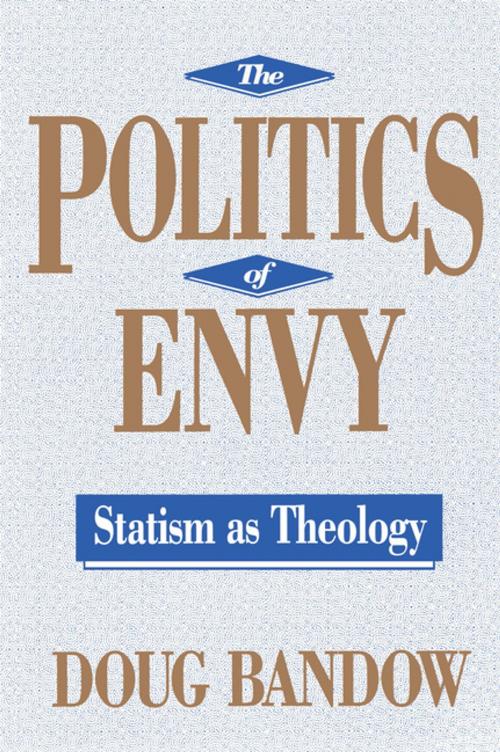 Cover of the book The Politics of Envy by Doug Bandow, Taylor and Francis