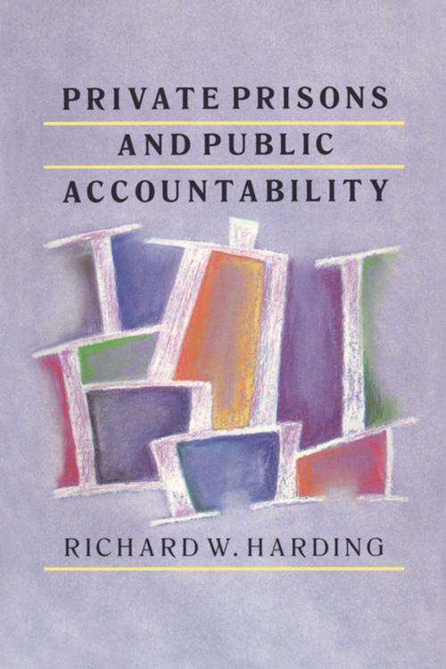 Cover of the book Private Prisons and Public Accountability by Richard Harding, Taylor and Francis