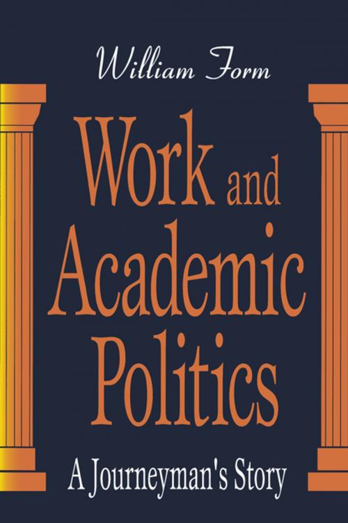 Cover of the book Work and Academic Politics by William Form, Taylor and Francis