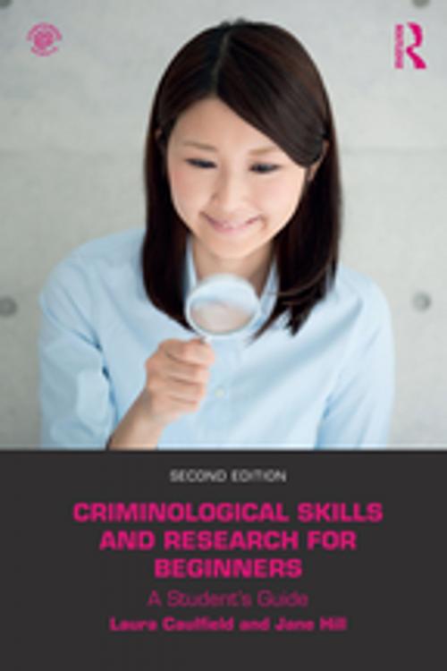 Cover of the book Criminological Skills and Research for Beginners by Laura Caulfield, Jane Hill, Taylor and Francis