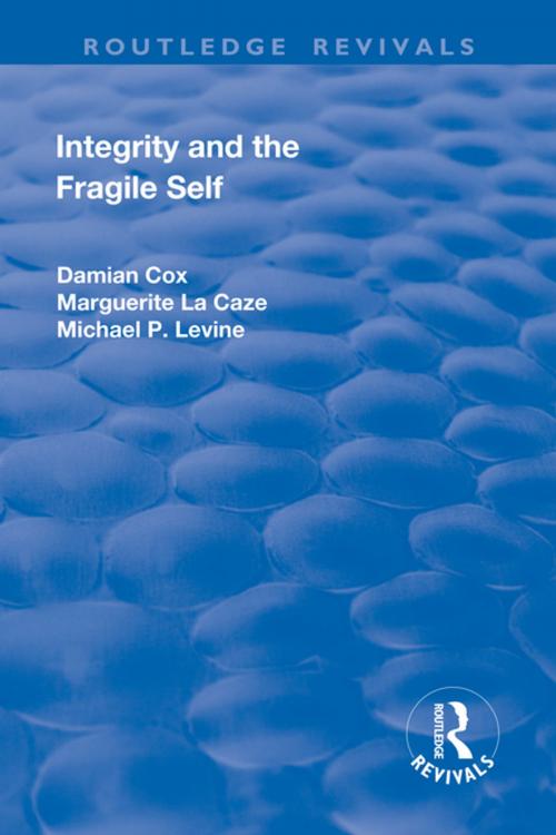 Cover of the book Integrity and the Fragile Self by Damian Cox, Marguerite La Caze, Michael P. Levine, Taylor and Francis
