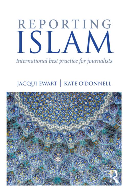 Cover of the book Reporting Islam by Jacqui Ewart, Kate O'Donnell, Taylor and Francis