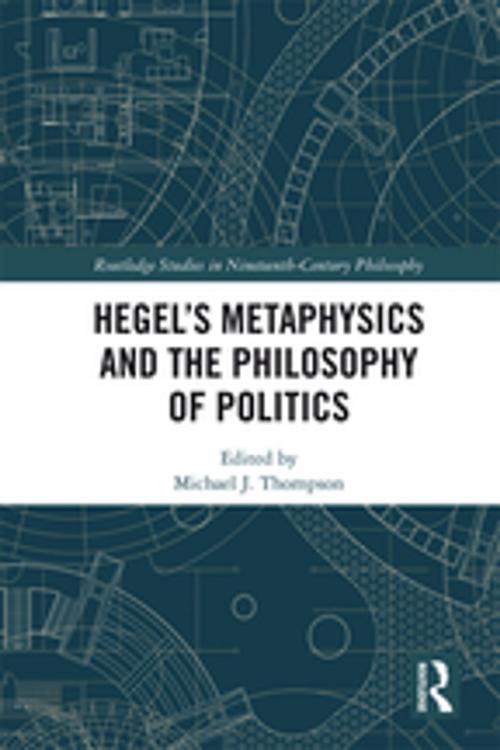 Cover of the book Hegel’s Metaphysics and the Philosophy of Politics by , Taylor and Francis