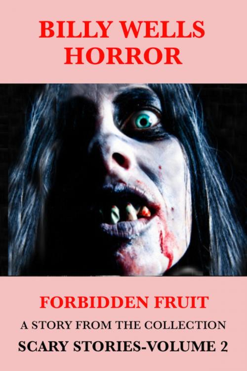 Cover of the book Forbidden Fruit by Billy Wells, Billy Wells