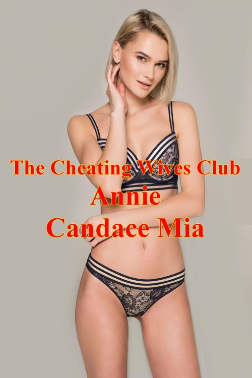 Cover of the book The Cheating Wives Club: Annie by Candace Mia, Candace Mia