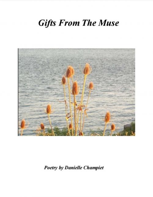 Cover of the book Gifts From The Muse by Danielle Champiet, Danielle Champiet