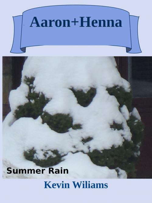 Cover of the book Aaron + Henna: Summer Rain by Kevin Williams, Kevin Williams