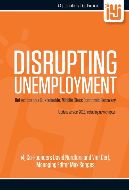 Cover of the book Disrupting Unemployment by David Nordfors, Daniel Harple, Esther Wojcicki, Geoffrey Moore, J Hagel, Jim Spohrer, Joi Ito, Joon Yun, Mitchel Resnick, Mohammad Islam, Monique Morrow, Philip Auerswald, Philipp Schmidt, Robert Cohen, Steve Jurvetson, Sven Otto Littorin, Vint Cerf, David Nordfors