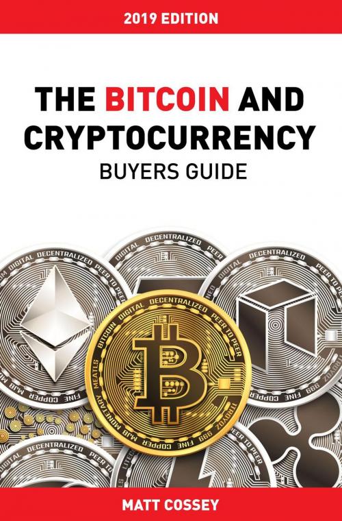 Cover of the book The Bitcoin and Cryptocurrency Buyers Guide by Matt Cossey, Matt Cossey