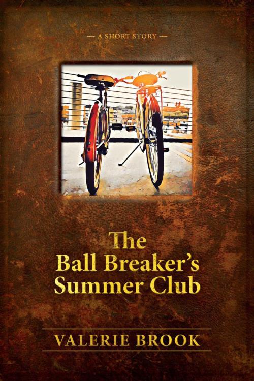 Cover of the book The Ball Breaker's Summer Club by Valerie Brook, Kickit Press