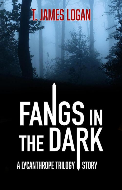 Cover of the book Fangs in the Dark by T. James Logan, Bear Paw Publishing