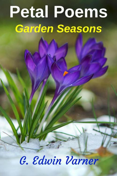 Cover of the book Petal Poems: Garden Seasons by G. Edwin Varner, Green Thumb Publications