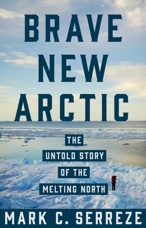 Cover of the book Brave New Arctic by Mark C. Serreze, Princeton University Press