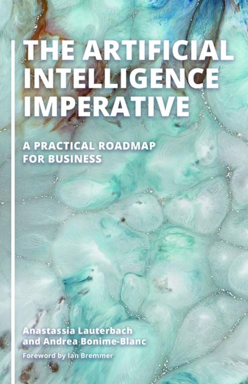 Cover of the book The Artificial Intelligence Imperative: A Practical Roadmap for Business by Anastassia Lauterbach, Andrea Bonime-Blanc, ABC-CLIO