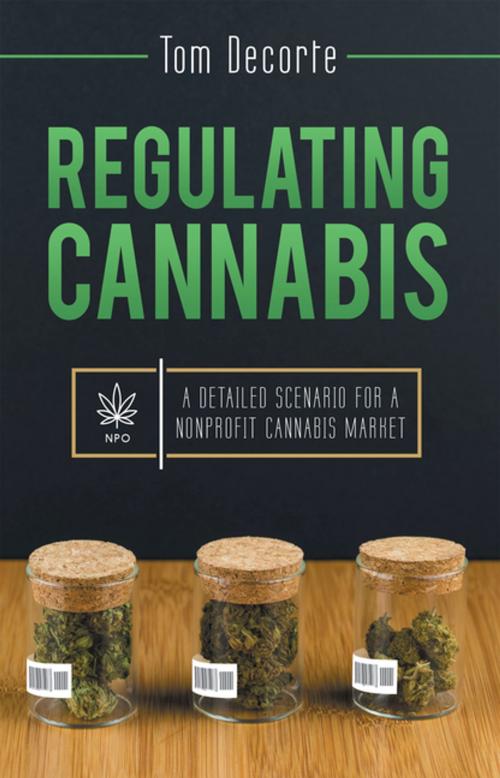 Cover of the book Regulating Cannabis by Tom Decorte, Archway Publishing