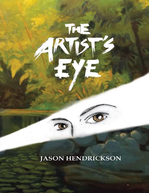 Cover of the book The Artist’s Eye by Jason Hendrickson, Lulu Publishing Services